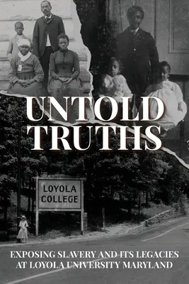 Untold Truths: Expunerea sclaviei și a moștenirilor sale la Universitatea Loyola din Maryland - Untold Truths: Exposing Slavery and Its Legacies at Loyola University Maryland