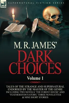 M. Alegerile întunecate ale lui R. James: Volumul 1 - O selecție de povești frumoase despre straniu și supranatural aprobate de maestrul genului; inclusiv două - M. R. James' Dark Choices: Volume 1-A Selection of Fine Tales of the Strange and Supernatural Endorsed by the Master of the Genre; Including Two