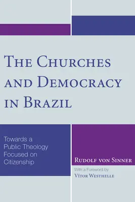 Bisericile și democrația în Brazilia: Către o teologie publică centrată pe cetățenie - The Churches and Democracy in Brazil: Towards a Public Theology Focused on Citizenship