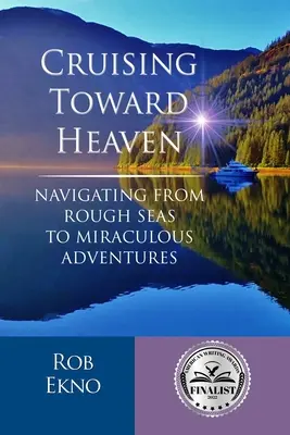 În croazieră spre cer: Navigând de la mările aspre la aventurile miraculoase - Cruising Toward Heaven: Navigating from Rough Seas to Miraculous Adventures