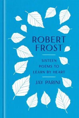 Robert Frost: Șaisprezece poezii de învățat pe de rost - Robert Frost: Sixteen Poems to Learn by Heart