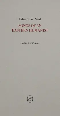 Cântecele unui umanist oriental: Colecție de poezii - Songs of an Eastern Humanist: Collected Poems