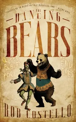 Urșii dansatori: Fabule gay pentru vremurile de sfârșit - The Dancing Bears: Queer Fables for the End Times