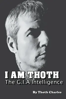 Eu sunt Thoth G.I.A. Intelligence - I Am Thoth The G.I.A Intelligence