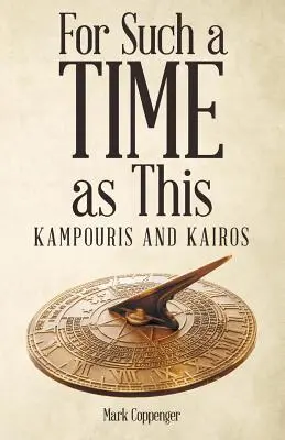 For Such a Time as This: Kampouris și Kairos - For Such a Time as This: Kampouris and Kairos