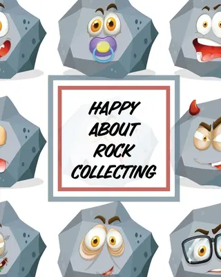 Fericit despre colecționarea pietrelor: Colecționarea rocilor Științele pământului Cristale și pietre prețioase - Happy About Rock Collecting: Rock Collecting Earth Sciences Crystals and Gemstones