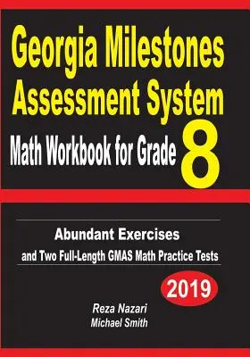 Georgia Milestones Assessment System Math Workbook for Grade 8: Exerciții abundente și două teste practice GMAS Math complete - Georgia Milestones Assessment System Math Workbook for Grade 8: Abundant Exercises and Two Full-Length GMAS Math Practice Tests