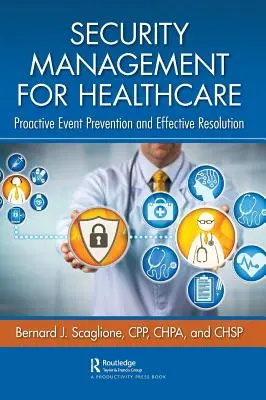 Managementul securității pentru asistența medicală: Prevenirea proactivă a evenimentelor și rezolvarea eficientă - Security Management for Healthcare: Proactive Event Prevention and Effective Resolution