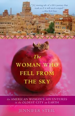 The Woman Who Fell from the Sky (Femeia care a căzut din cer): Aventurile unei femei americane în cel mai vechi oraș de pe Pământ - The Woman Who Fell from the Sky: An American Woman's Adventures in the Oldest City on Earth
