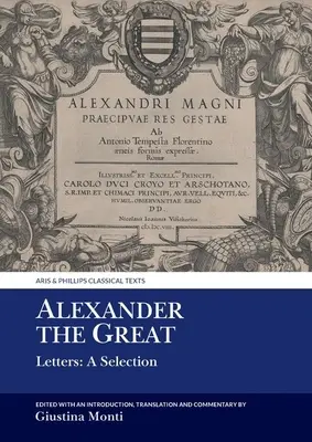 Alexandru cel Mare: Scrisori: O selecție - Alexander the Great: Letters: A Selection