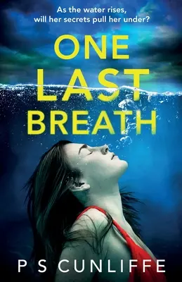 O ultimă suflare: Un thriller psihologic total captivant, cu o întorsătură care te va lăsa fără suflare - One Last Breath: A totally addictive psychological thriller with a twist that will leave you breathless