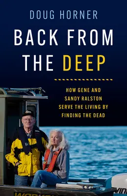 Înapoi din adâncuri: Cum Gene și Sandy Ralston îi servesc pe cei vii găsindu-i pe cei morți - Back from the Deep: How Gene and Sandy Ralston Serve the Living by Finding the Dead