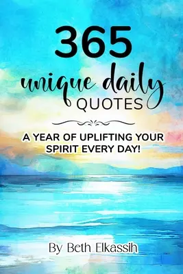 365 de citate zilnice unice: Un an de înălțare a spiritului tău în fiecare zi - 365 Unique Daily Quotes: A Year of Uplifting Your Spirit Every Day