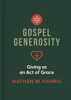 Un scurt ghid al generozității evanghelice: A dărui ca un act de har - A Short Guide to Gospel Generosity: Giving as an Act of Grace