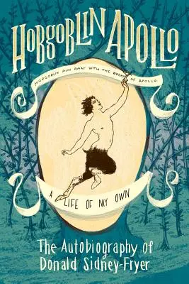 Hobgoblin Apollo: Autobiografia lui Donald Sidney-Fryer - Hobgoblin Apollo: The Autobiography of Donald Sidney-Fryer