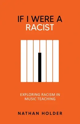 Dacă aș fi rasist: Explorarea rasismului în predarea muzicii - If I Were A Racist: Exploring racism in music teaching