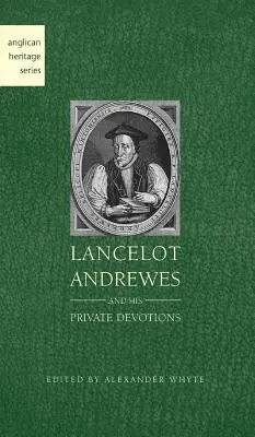 Lancelot Andrewes și devoțiunile sale private - Lancelot Andrewes and His Private Devotions