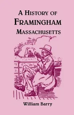 O istorie a orașului Framingham, Massachusetts - A History of Framingham, Massachusetts