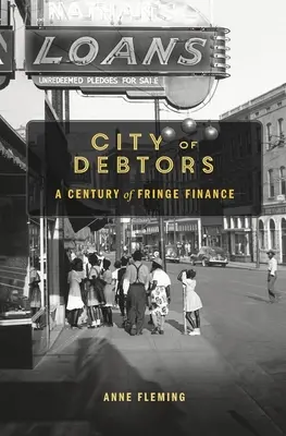 Orașul datornicilor: Un secol de finanțe marginale - City of Debtors: A Century of Fringe Finance