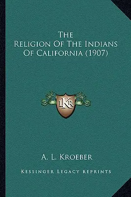 Religia indienilor din California - The Religion Of The Indians Of California
