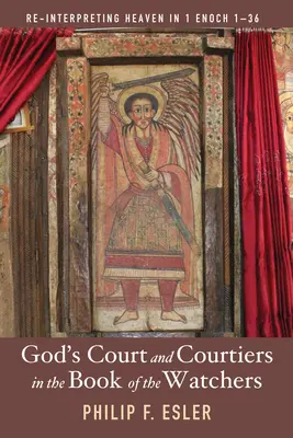 Curtea și curtenii lui Dumnezeu în Cartea Veghetorilor - God's Court and Courtiers in the Book of the Watchers