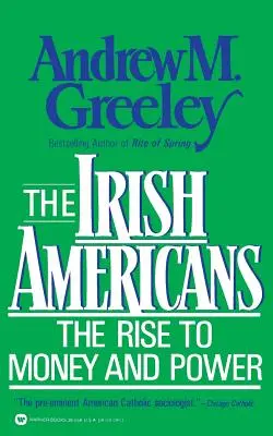 Americanii irlandezi: Ascensiunea către bani și putere - The Irish Americans: The Rise to Money and Power