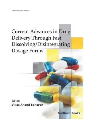 Progrese actuale în administrarea medicamentelor prin forme de dozare cu dizolvare/ dezintegrare rapidă - Current Advances in Drug Delivery Through Fast Dissolving/Disintegrating Dosage Forms
