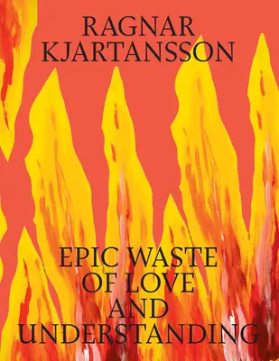 Ragnar Kjartansson: risipă epică de iubire și înțelegere - Ragnar Kjartansson: Epic Waste of Love and Understanding