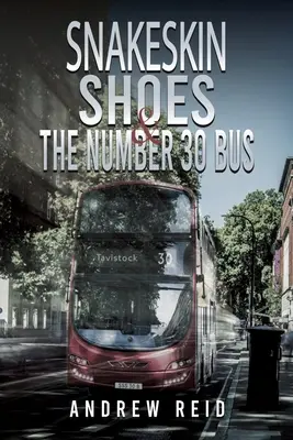 Pantofi din piele de șarpe și autobuzul cu numărul 30 - Snakeskin Shoes & the Number 30 Bus
