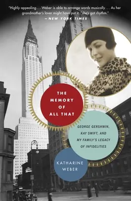 The Memory of All That: The Memory of All That: George Gershwin, Kay Swift și moștenirea de infidelități a familiei mele - The Memory of All That: The Memory of All That: George Gershwin, Kay Swift, and My Family's Legacy of Infidelities