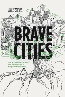 Orașe curajoase: Arheologia, arta și arhitectura ecosistemelor regatului - Brave Cities: The Archaeology, Artistry, and Architecture of Kingdom Ecosystems