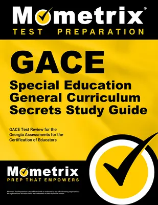 Gace Special Education General Curriculum Secrets Study Guide: Gace Test Review for the Georgia Assessments for the Certification of Educators (Gace Test Review for the Georgia Assessments for the Certification of Educators) - Gace Special Education General Curriculum Secrets Study Guide: Gace Test Review for the Georgia Assessments for the Certification of Educators