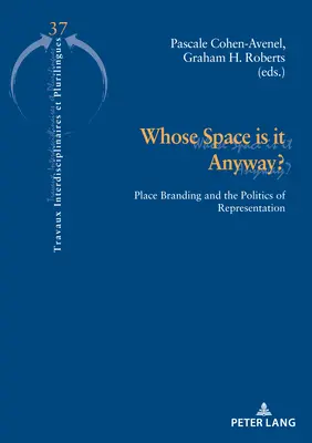Whose Space Is It Anyway? Place Branding și politica reprezentării - Whose Space Is It Anyway?: Place Branding and the Politics of Representation