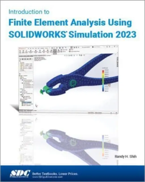 Introducere în analiza elementelor finite utilizând SOLIDWORKS Simulation 2023 - Introduction to Finite Element Analysis Using SOLIDWORKS Simulation 2023