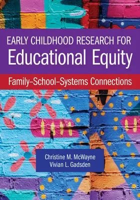 Cercetarea în copilăria timpurie pentru echitatea educațională: Conexiuni familie-școală-sistem - Early Childhood Research for Educational Equity: Family-School-Systems Connections