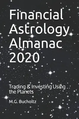 Almanah de astrologie financiară 2020: Tranzacționare și investiții cu ajutorul planetelor - Financial Astrology Almanac 2020: Trading & Investing Using the Planets