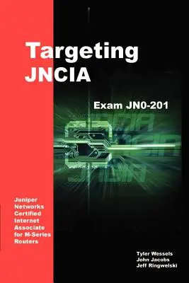 Direcționarea JNCIA: Ghid de studiu pentru examenul JN0-201 - Targeting JNCIA: Study Guide for Exam JN0-201