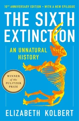 A șasea extincție (ediția aniversară de 10 ani): O istorie nenaturală - The Sixth Extinction (10th Anniversary Edition): An Unnatural History