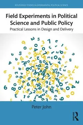 Experimente de teren în științe politice și politici publice: Lecții practice de proiectare și realizare - Field Experiments in Political Science and Public Policy: Practical Lessons in Design and Delivery
