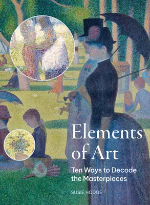 Elementele artei: Zece moduri de a decoda capodoperele - The Elements of Art: Ten Ways to Decode the Masterpieces