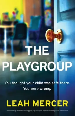 The Playgroup: Un thriller cu suspans psihologic absolut captivant și captivant, plin de secrete - The Playgroup: An absolutely addictive and gripping psychological suspense thriller packed with secrets