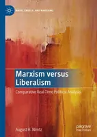 Marxism versus liberalism: Analiză politică comparativă în timp real - Marxism Versus Liberalism: Comparative Real-Time Political Analysis