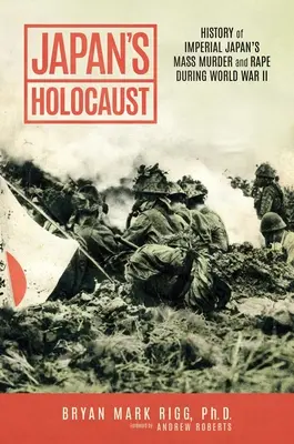 Holocaustul din Japonia: Istoria crimelor în masă și a violurilor comise de Japonia imperială în timpul celui de-al Doilea Război Mondial - Japan's Holocaust: History of Imperial Japan's Mass Murder and Rape During World War II