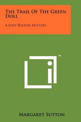 Urma păpușii verzi: Un mister Judy Bolton - The Trail of the Green Doll: A Judy Bolton Mystery