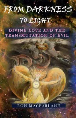 De la întuneric la lumină: Dragostea divină și transmutarea răului - From Darkness to Light: Divine Love and the Transmutation of Evil
