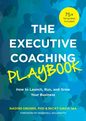 The Executive Coaching Playbook: Cum să vă lansați, să vă conduceți și să vă dezvoltați afacerea - The Executive Coaching Playbook: How to Launch, Run, and Grow Your Business
