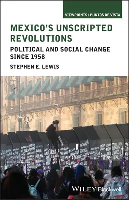 Revoluțiile fără scenariu din Mexic - Mexico's Unscripted Revolutions