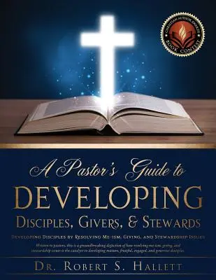 Ghidul pastorului pentru dezvoltarea ucenicilor, donatorilor și administratorilor - A Pastor's Guide to Developing Disciples, Givers, & Stewards