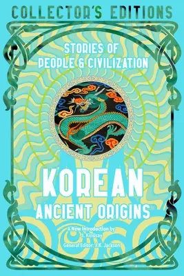 Origini antice coreene: Povești despre oameni și civilizație - Korean Ancient Origins: Stories of People & Civilization