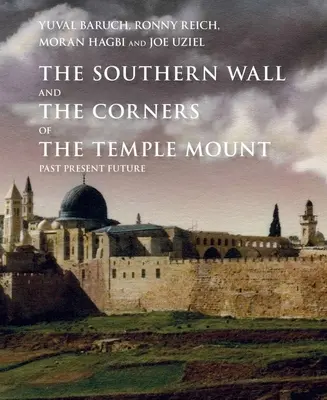 Zidul sudic al Muntelui Templului și colțurile sale: Trecut, prezent și viitor - The Southern Wall of the Temple Mount and Its Corners: Past, Present and Future